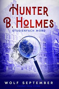 Wolf September - Hunter B. Holmes (Studienfach Mord)