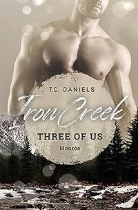 T.C. Daniels - Iron Creek 2: The Three Of Us (2023)