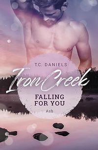 T.C. Daniels - Iron Creek 3: Falling for You (2024)