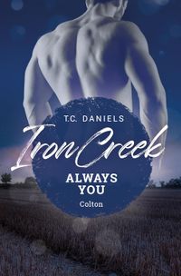 T.C. Daniels - Iron Creek 4: Always You (2024)